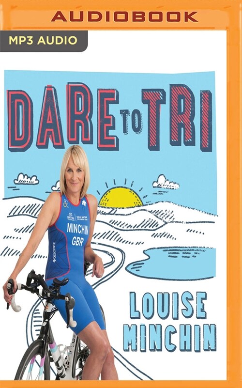 Dare to Tri: My Journey from the BBC Breakfast Sofa to Team GB Triathlete (MP3 CD)