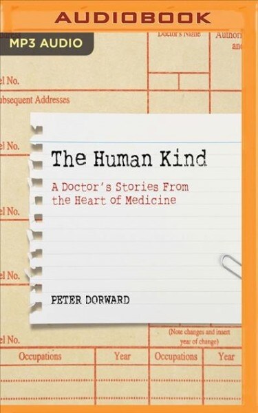 The Human Kind: A Doctors Stories from the Heart of Medicine (MP3 CD)