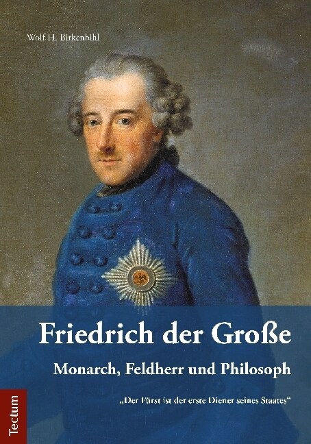Friedrich Der Grosse: Monarch, Feldherr Und Philosoph (Paperback)