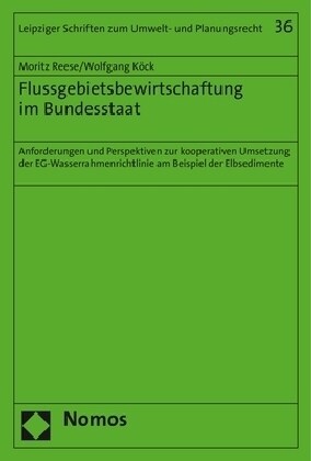 Flussgebietsbewirtschaftung Im Bundesstaat: Anforderungen Und Perspektiven Zur Kooperativen Umsetzung Der Eg-Wasserrahmenrichtlinie Am Beispiel Der El (Paperback)