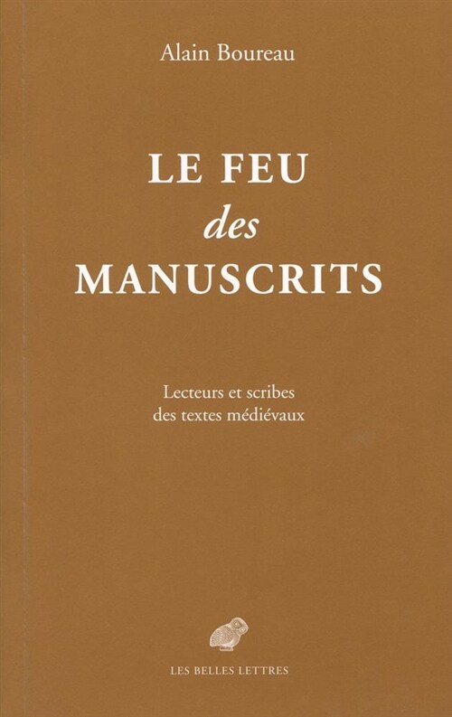 Le Feu Des Manuscrits: Lecteurs Et Scribes Des Textes Medievaux (Paperback)