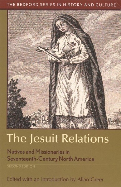 The Jesuit Relations: Natives and Missionaries in Seventeenth-Century North America (Paperback, 2)