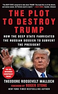 The Plot to Destroy Trump: How the Deep State Fabricated the Russian Dossier to Subvert the President (Audio CD)