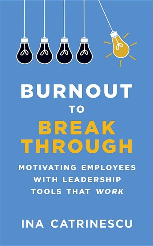 Burnout to Breakthrough: Motivating Employees with Leadership Tools That Work (Audio CD)