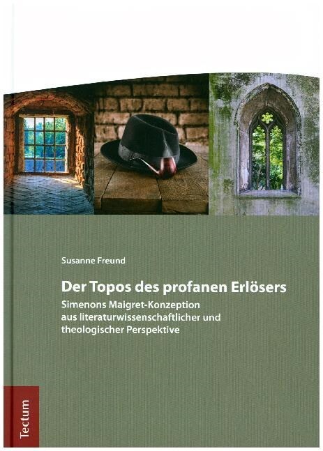 Der Topos Des Profanen Erlosers: Simenons Maigret-Konzeption Aus Literaturwissenschaftlicher Und Theologischer Perspektive (Hardcover)
