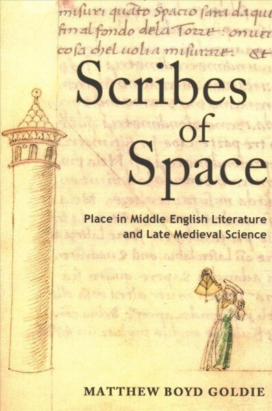 Scribes of Space: Place in Middle English Literature and Late Medieval Science (Hardcover)