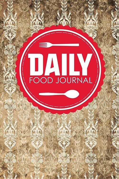 Daily Food Journal: Food Diary Journal, Food Journal Weight Loss, Weight Loss Food Journals, Space For Meals, Amounts, Calories, Body Weig (Paperback)
