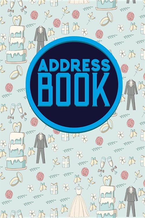 Address Book: Address Book Contacts, My Email Address Book, Address Directory, Template Address Book, Cute Wedding Cover (Paperback)