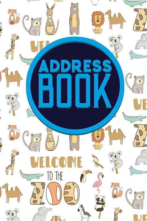 Address Book: Address Book For Men, Phone And Address Book, Contact Book, Address And Birthday Book, Cute Zoo Animals Cover (Paperback)