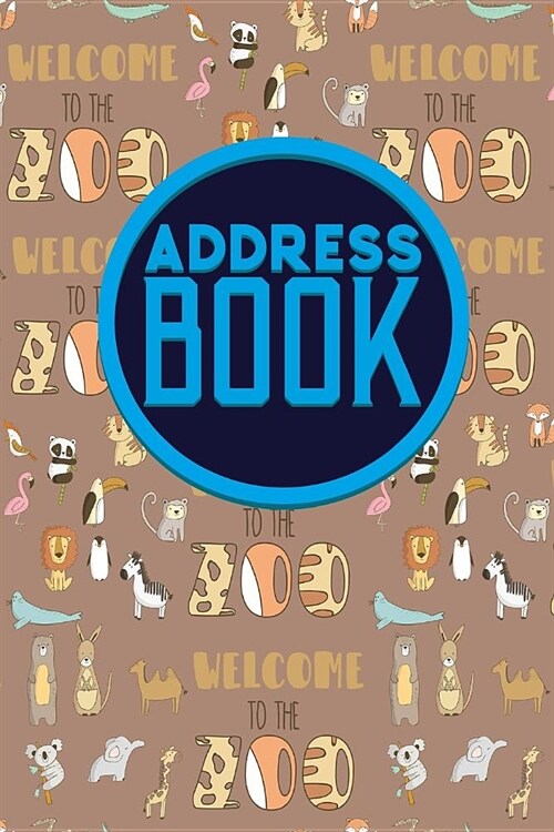 Address Book: Address And Birthday Book, Contact Book For Business, Address Book For Women, Phone Book By Address, Cute Zoo Animals (Paperback)