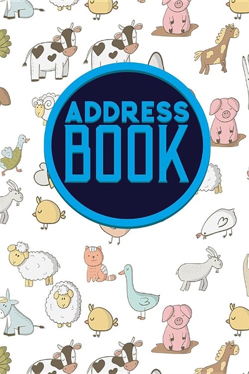 Address Book: Address Book At A Glance, Home Address Book, Address Book Template, Telephone Book, Cute Farm Animals Cover (Paperback)