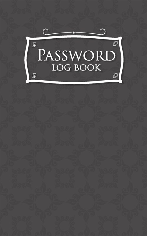 Password Log Book: Address And Password Book, Password File, Internet Passwords Book, Password Notepad, Grey Cover (Paperback)