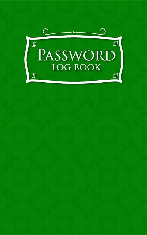 Password Log Book: Address Book For Passwords, Password Handbook, Internet, Web Site Password Keeper, Directory, Password Organizer, Gree (Paperback)