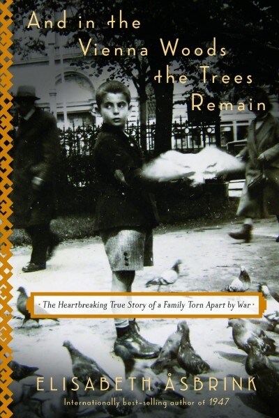 And in the Vienna Woods the Trees Remain: The Heartbreaking True Story of a Family Torn Apart by War (Hardcover)