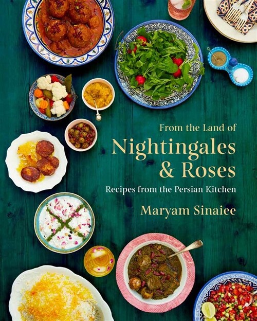 From the Land of Nightingales and Roses: Recipes from the Persian Kitchen (Hardcover)
