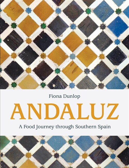 Andaluz: A Food Journey Through Southern Spain (Hardcover)