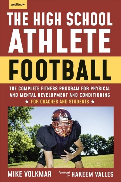 The High School Athlete: Football: The Complete Program for Strength and Conditioning - For Players and Coaches (Paperback)