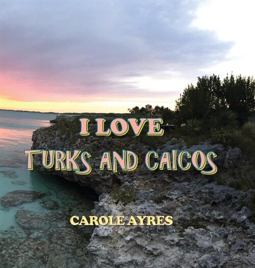 I Love Turks and Caicos (Hardcover)