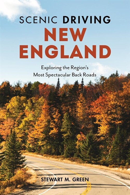 Scenic Driving New England: Exploring the Regions Most Spectacular Back Roads (Paperback, 4)