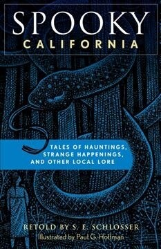 Spooky California: Tales of Hauntings, Strange Happenings, and Other Local Lore (Paperback, 2)