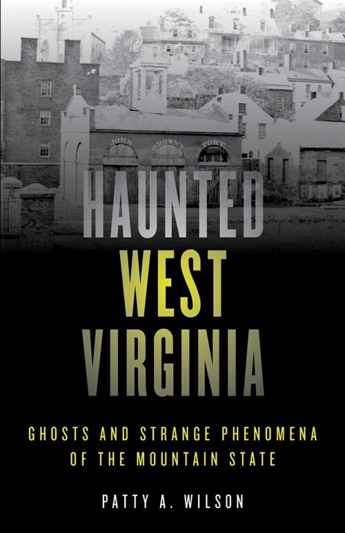 Haunted West Virginia: Ghosts and Strange Phenomena of the Mountain State (Paperback, 2)