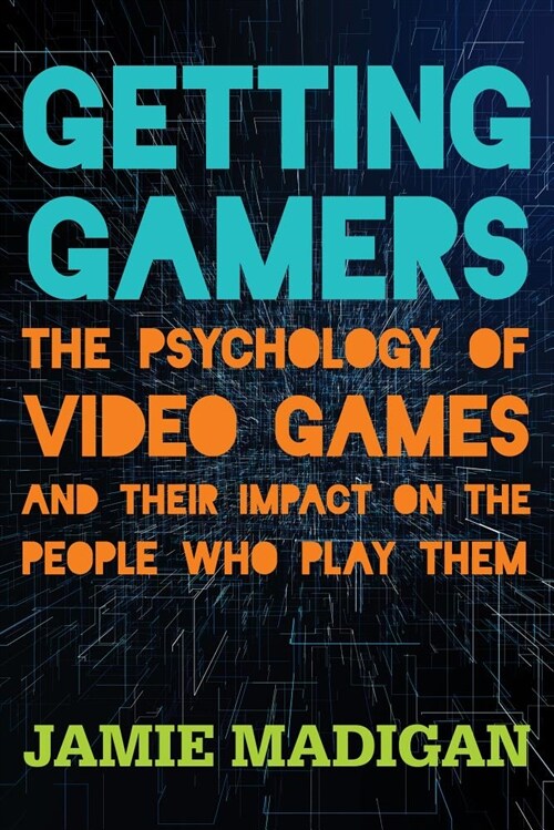 Getting Gamers: The Psychology of Video Games and Their Impact on the People Who Play Them (Paperback)