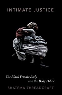 Intimate Justice: The Black Female Body and the Body Politic (Paperback)