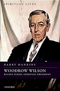 Woodrow Wilson : Ruling Elder, Spiritual President (Paperback)