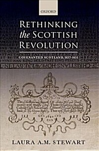 Rethinking the Scottish Revolution : Covenanted Scotland, 1637-1651 (Paperback)