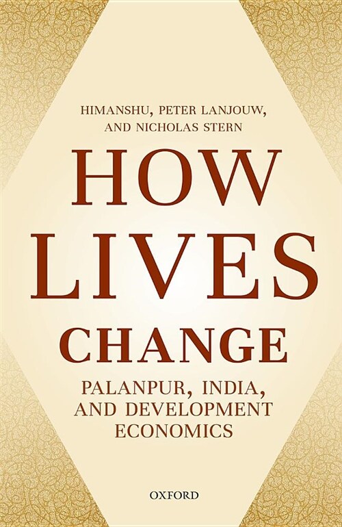 How Lives Change : Palanpur, India, and Development Economics (Hardcover)