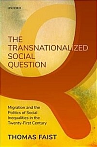 The Transnationalized Social Question : Migration and the Politics of Social Inequalities in the Twenty-First Century (Hardcover)