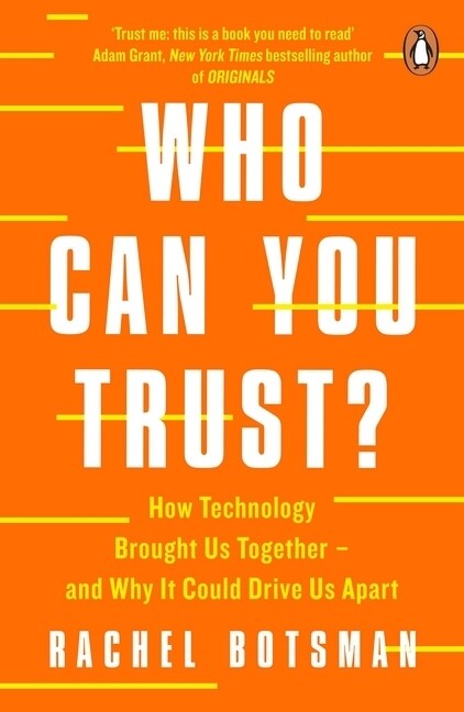 Who Can You Trust? : How Technology Brought Us Together – and Why It Could Drive Us Apart (Paperback)