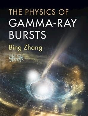 The Physics of Gamma-Ray Bursts (Hardcover)