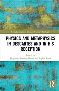 Physics and Metaphysics in Descartes and in his Reception (Hardcover)