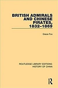 British Admirals and Chinese Pirates, 1832-1869 (Hardcover)