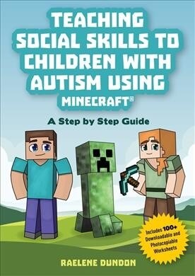 Teaching Social Skills to Children with Autism Using Minecraft® : A Step by Step Guide (Paperback)