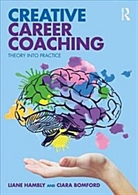 Creative Career Coaching : Theory into Practice (Paperback)