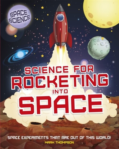 Space Science: STEM in Space: Science for Rocketing into Space (Hardcover)