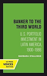 Banker to the Third World: U. S. Portfolio Investment in Latin America, 1900-1986 Volume 18 (Paperback)