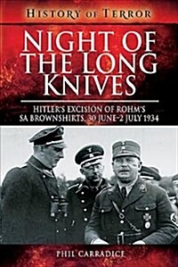 Night of the Long Knives : Hitlers Excision of Rohms SA Brownshirts, 30 June-2 July 1934 (Paperback)