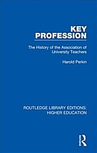 Key Profession : The History of the Association of University Teachers (Hardcover)