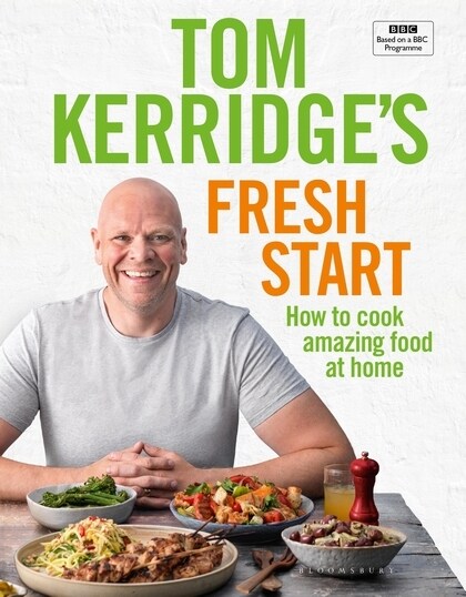 Tom Kerridges Fresh Start : Eat well every day with 100 simple, tasty and healthy recipes for all the family (Hardcover)
