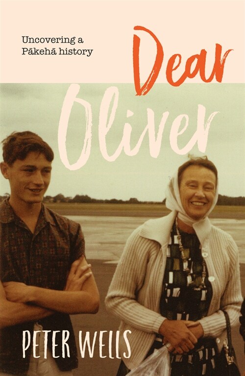 Dear Oliver: Uncovering a Pakeha History (Paperback)
