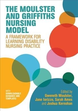 The Moulster and Griffiths Learning Disability Nursing Model : A Framework for Practice (Paperback)