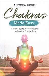 Chakras Made Easy : Seven Keys to Awakening and Healing the Energy Body (Paperback)