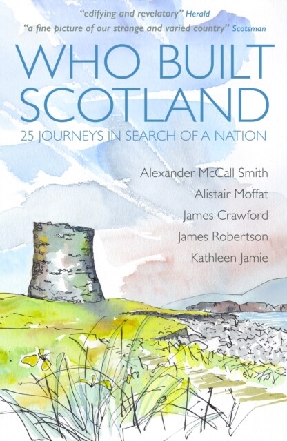 Who Built Scotland : Twenty-Five Journeys in Search of a Nation (Paperback)