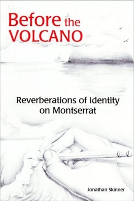 Before the Volcano : Reverberations of Identity on Montserrat (Paperback)