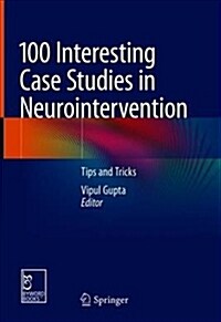 100 Interesting Case Studies in Neurointervention: Tips and Tricks (Hardcover, 2019)