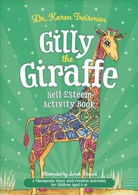 Gilly the Giraffe Self-Esteem Activity Book : A Therapeutic Story with Creative Activities for Children Aged 5-10 (Paperback)