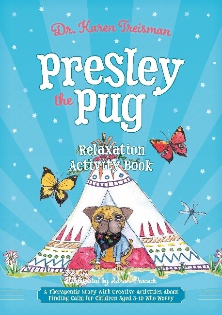 Presley the Pug Relaxation Activity Book : A Therapeutic Story with Creative Activities to Help Children Aged 5-10 to Regulate Their Emotions and to F (Paperback)